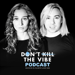 don't kill the vibe podcast